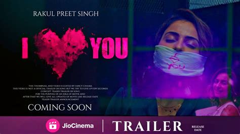 I Love You Official Trailer Update Rakul Preet Singh Pavil Gulati