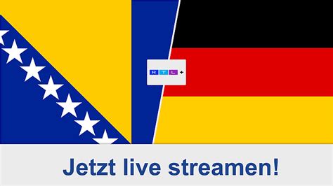 Deutschland Gegen Bosnien Heute Live Streamen Bei RTL