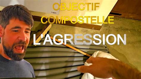 Objectif Compostelle Episode L Agression Youtube