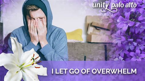 I Let Go Of Overwhelm Days Of Letting Go Lent Unity Palo Alto