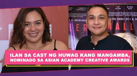 Ilan Sa Cast Ng Huwag Kang Mangamba Nominado Sa Asian Academy Creative