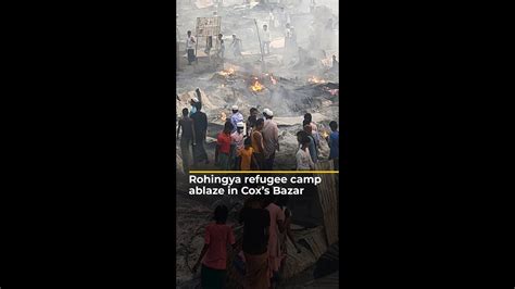 Huge fire erupts at Rohingya refugee camp in Bangladesh | AJ #shorts ...