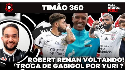 Robert Renan De Volta Ao Corinthians Yuri Por Gabigol Vale A Pena