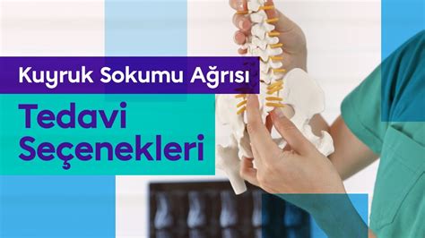 Kuyruk Sokumu Ağrısı Tedavi Seçenekleri Nelerdir Kuruk Sokumu Ağrısı