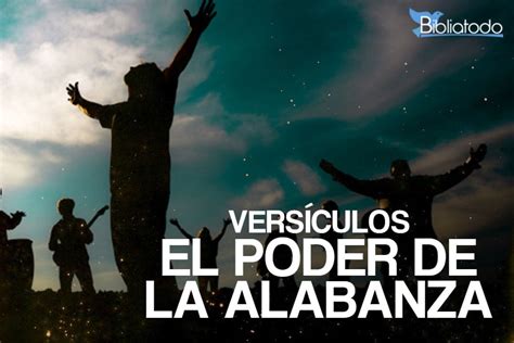 Vers Culos De La Biblia Sobre El Poder De La Alabanza