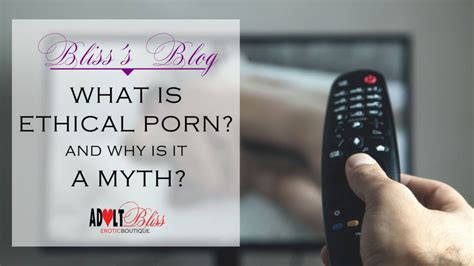 What Is Ethical Porn And Why Is It A Myth