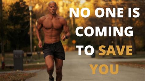 No One Is Coming To Save You David Goggins Youtube