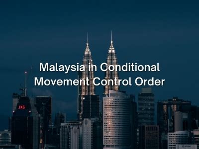 The Conditional Movement Control Order In Malaysia