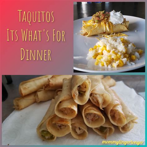 Taquitos It’s What’s For Dinner – mommylingerlonger