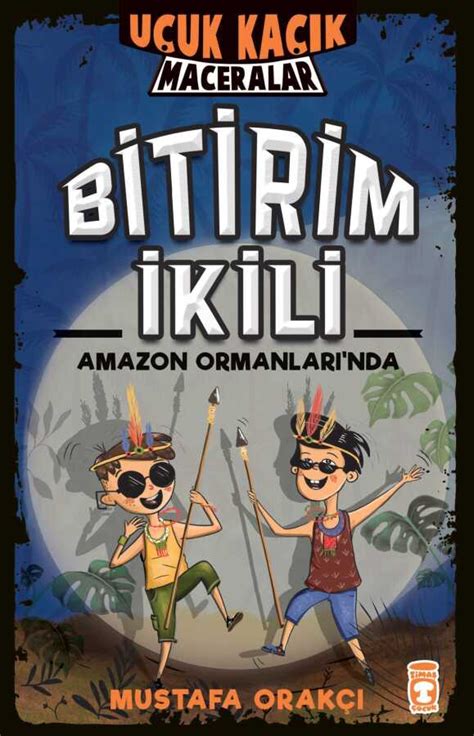 Bitirim İkili Amazon Ormanlarında Uçuk Kaçık Maceralar Masal ve Öykü