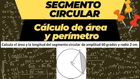 Cómo calcular el área y longitud del segmento circular fórmulas y