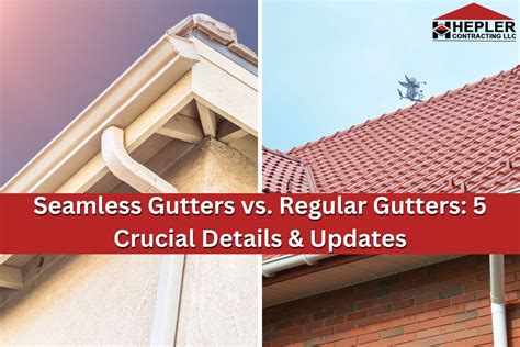 Seamless Gutters Vs Regular Gutters 5 Crucial Details And Updates