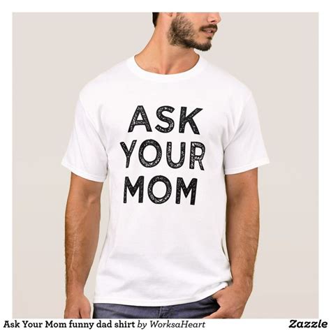 Ask Your Mom Funny Dad Shirt T Shirt Dad To Be Shirts