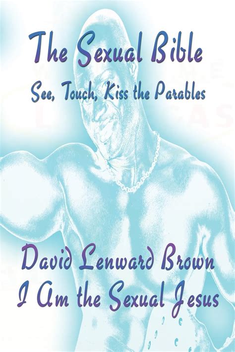 The Sexual Bible See Touch Kiss The Parables By David Lenward Brown Goodreads