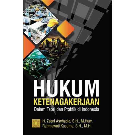 Jual Hukum Ketenagakerjaan Dalam Teori Dan Praktik Di Indonesia