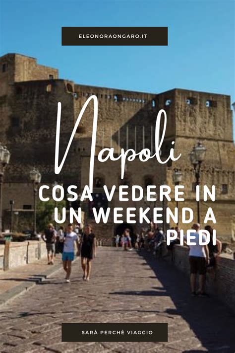 Cosa Vedere A Napoli In Giorni Itinerario Con Mappa Artofit