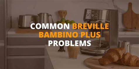 Common Breville Bambino Plus Problems And How To Fix Them EspressoRivo