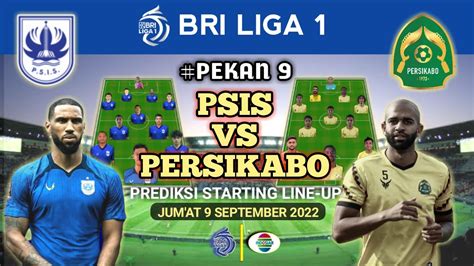 Psis Semarang Vs Persikabo Prediksi Starting Line Up Jadwal Bri