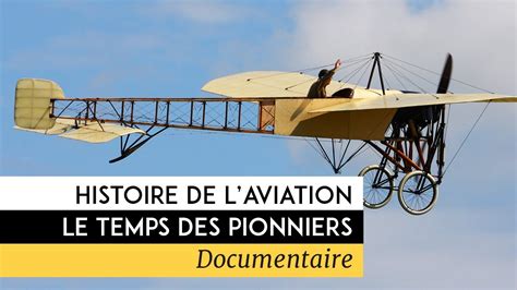 Histoire De L Aviation Le Temps Des Pionniers YouTube