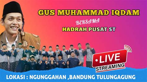 Live Gus Iqdam Feat Hadrah Pusat Di Ngunggahan Bandung Tulungagung