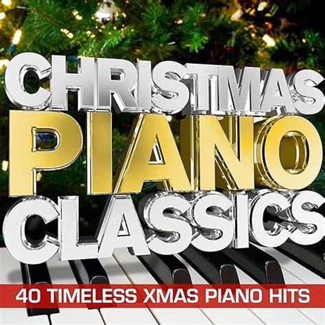 Christmas Piano Classics 40 Timeless Xmas Piano Hits Di Christmas