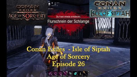 Conan Exiles Isle Of Siptah Age Of Sorcery Episode 26