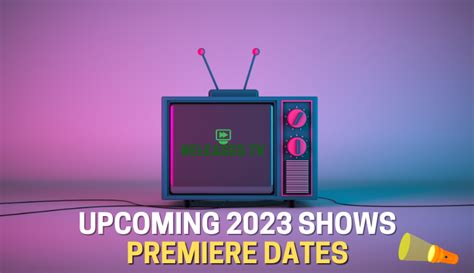 Upcoming Shows Premiere Dates Releases Tv