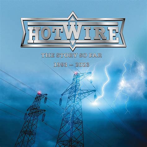 Hotwire Album „the Story So Far 1993 2023 101fm