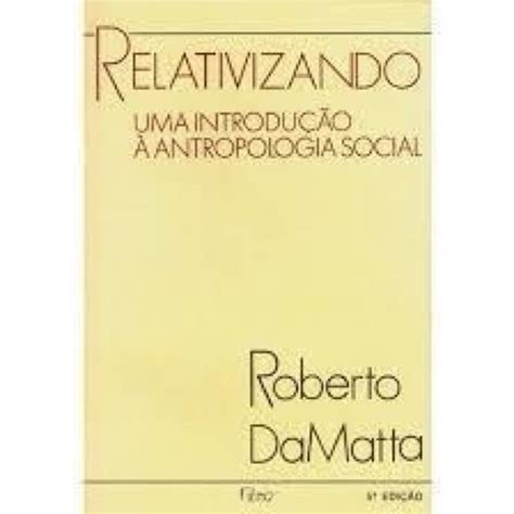 Roberto Damata Relativizando Uma Introdu O A Antropologia Social