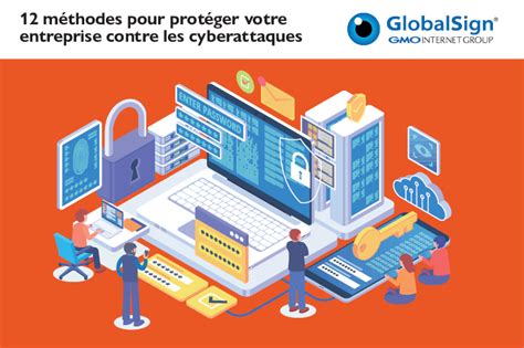 12 méthodes pour protéger votre entreprise des cyberattaques Blog