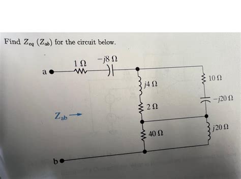 Solved Find Zeq Zab For The Circuit Below Chegg