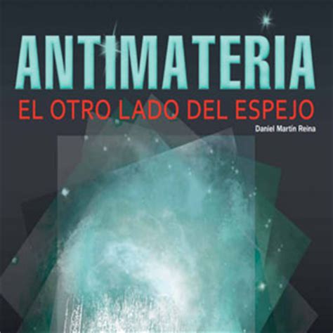 Antimateria El Otro Lado Del Espejo