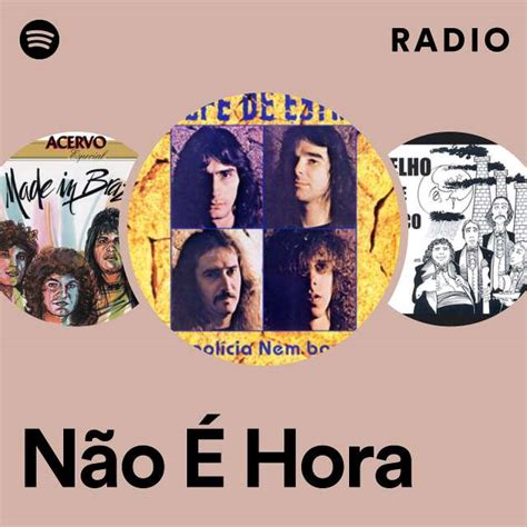 Não É Hora Radio playlist by Spotify Spotify