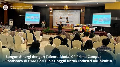 Bangun Sinergi Dengan Talenta Muda Cp Prima Campus Roadshow Di Ugm