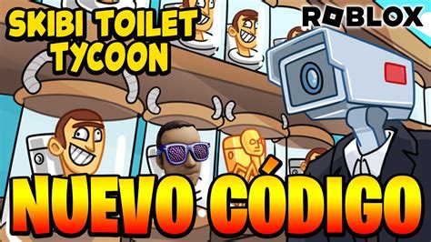 Nuevo C Digo De Skibi Toilet Tycoon Activo Y Actualizado Roblox