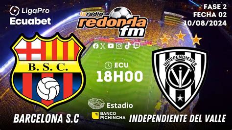 En Vivo Liga Pro Barcelona Sc Vs Independiente Del Valle 10 De Agosto 2024 🟠 Youtube