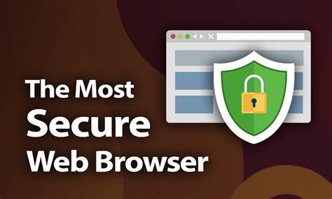 Most Secure Web Browser Of 2020 Staying Safe Online