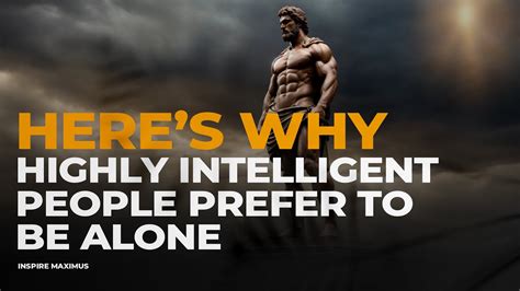 10 REASONS WHY HIGHLY INTELLIGENT PEOPLE PREFER TO BE ALONE YouTube