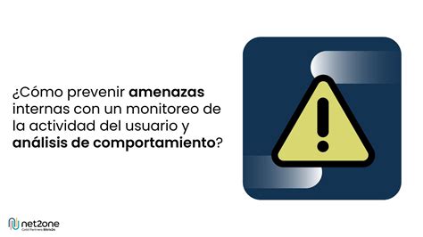 C Mo Prevenir Amenazas Internas Con Un Monitoreo De La Actividad Del