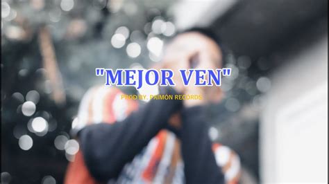 Mejor Ven Reybal Prod By Paimón Recórds Youtube