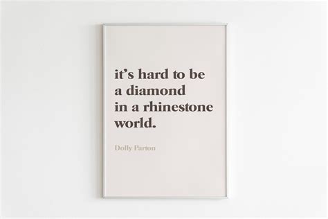 Dolly Parton Quote Poster, Its Hard to Be a Diamond in a Rhinestone ...