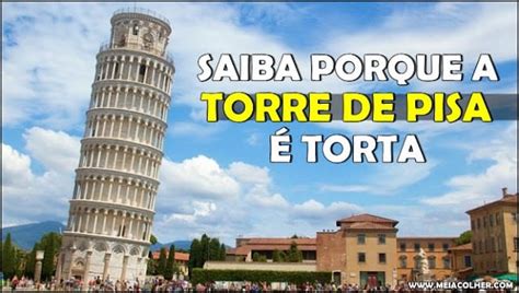 Pq A Torre De Pisa É Torta - Saiba porque a Torre de Pisa é torta e não cai!