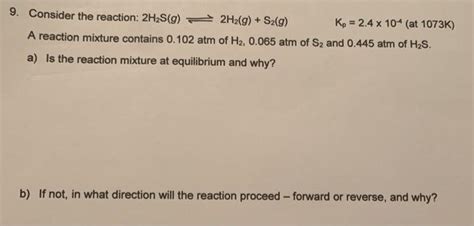 Solved 9 Consider The Reaction 2h2s9 2h2g S29 Kp