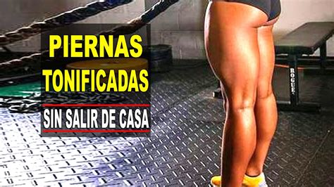 CÓMO TENER PIERNAS BONITAS Y TONIFICADAS SIN SALIR DE CASA Piernas