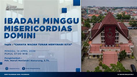 Ibadah Minggu Misericordias Domini HKBP Palembang 14 April 2024