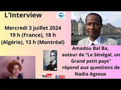 L Interview Amadou Bal Ba répond aux questions de Nadia Agsous YouTube