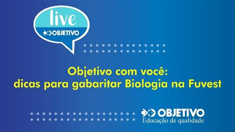 Live Objetivo Objetivo você dicas para gabaritar Biologia na