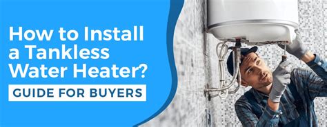 How To Install A Tankless Water Heater