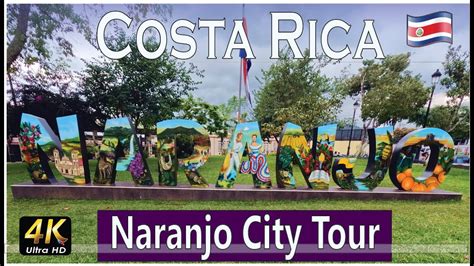 Naranjo City Walk Tour Living In Costa Rica K Video Youtube