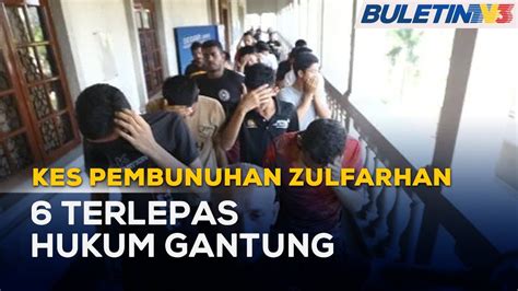 KES PEMBUNUHAN ZULFARHAN 6 Penuntut UPNM Terlepas Hukuman Gantung